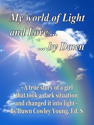 cover image of My World of Light and Love ... ... by Dawn